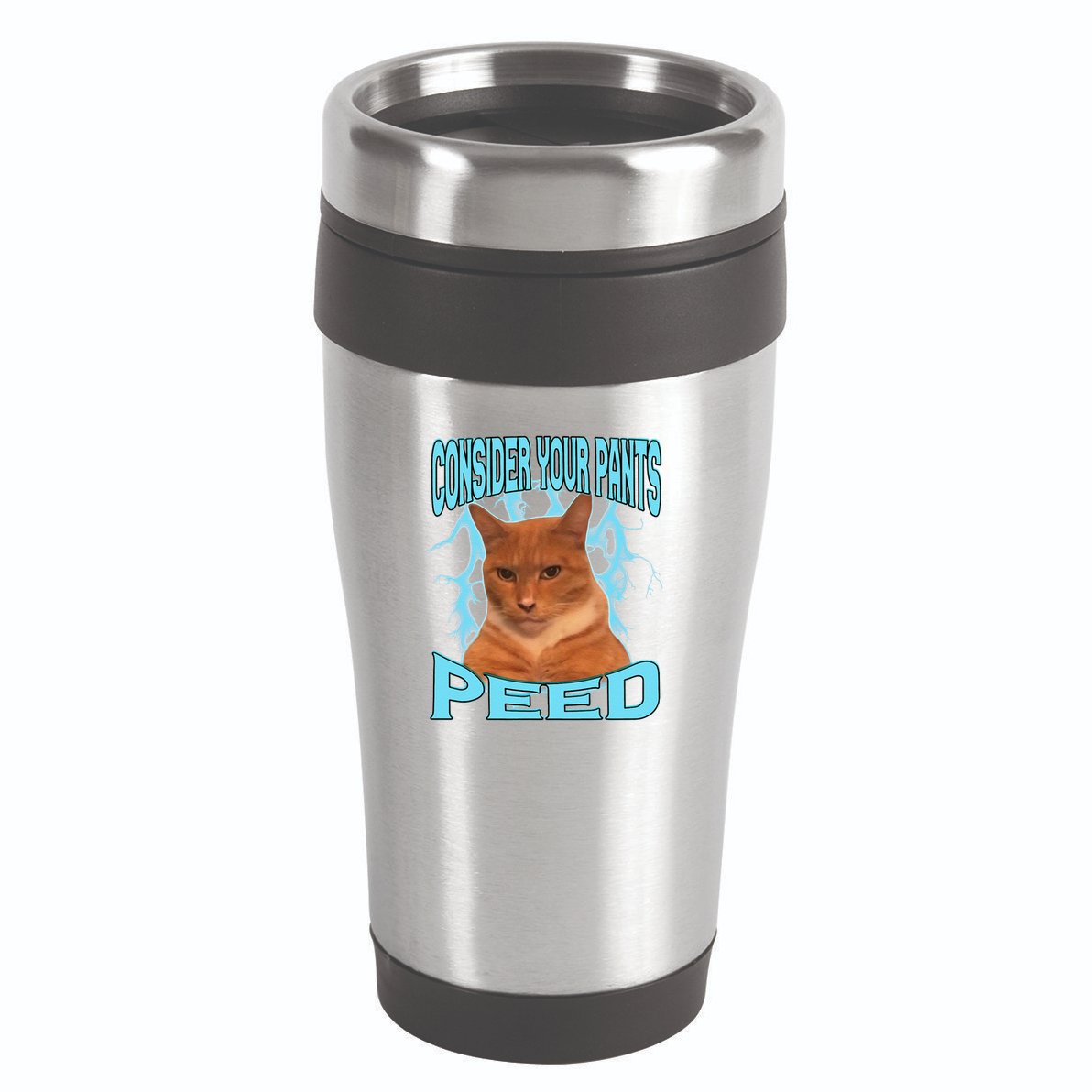 Consider Your Pants Peed Silly Cat Meme 16oz Travel Tumbler