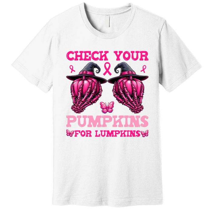 Check Your Pumpkins Breast Cancer For Lumpkins Skeleton Hand Premium T-Shirt