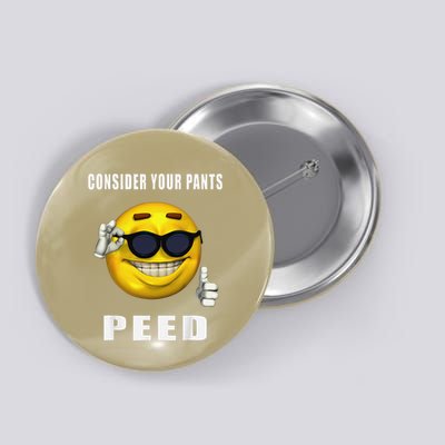 Consider Your Pants Peed Silly Meme Button