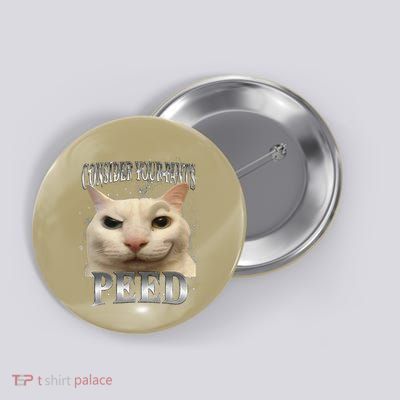 Consider Your Pants Peed Silly Cat Meme Button