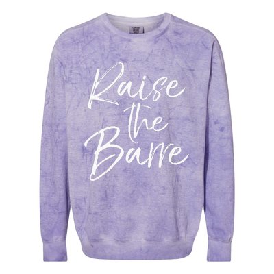 Cute Yoga Quote For Women Workout Saying Pun Raise The Barre Colorblast Crewneck Sweatshirt