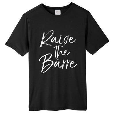 Cute Yoga Quote For Women Workout Saying Pun Raise The Barre Tall Fusion ChromaSoft Performance T-Shirt