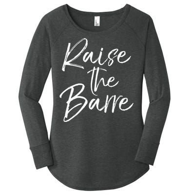 Cute Yoga Quote For Women Workout Saying Pun Raise The Barre Women's Perfect Tri Tunic Long Sleeve Shirt