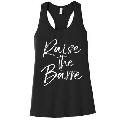 Cute Yoga Quote For Women Workout Saying Pun Raise The Barre Women's Racerback Tank