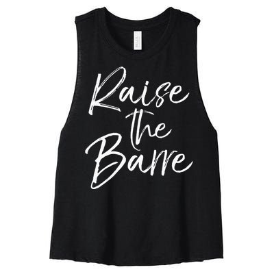 Cute Yoga Quote For Women Workout Saying Pun Raise The Barre Women's Racerback Cropped Tank