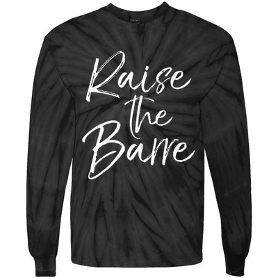 Cute Yoga Quote For Women Workout Saying Pun Raise The Barre Tie-Dye Long Sleeve Shirt