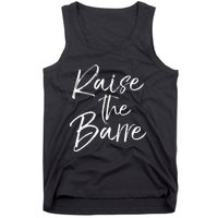 Cute Yoga Quote For Women Workout Saying Pun Raise The Barre Tank Top