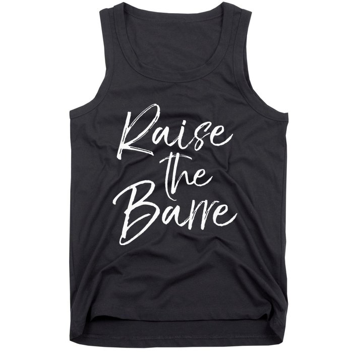 Cute Yoga Quote For Women Workout Saying Pun Raise The Barre Tank Top