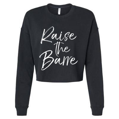 Cute Yoga Quote For Women Workout Saying Pun Raise The Barre Cropped Pullover Crew