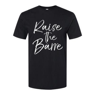 Cute Yoga Quote For Women Workout Saying Pun Raise The Barre Softstyle® CVC T-Shirt