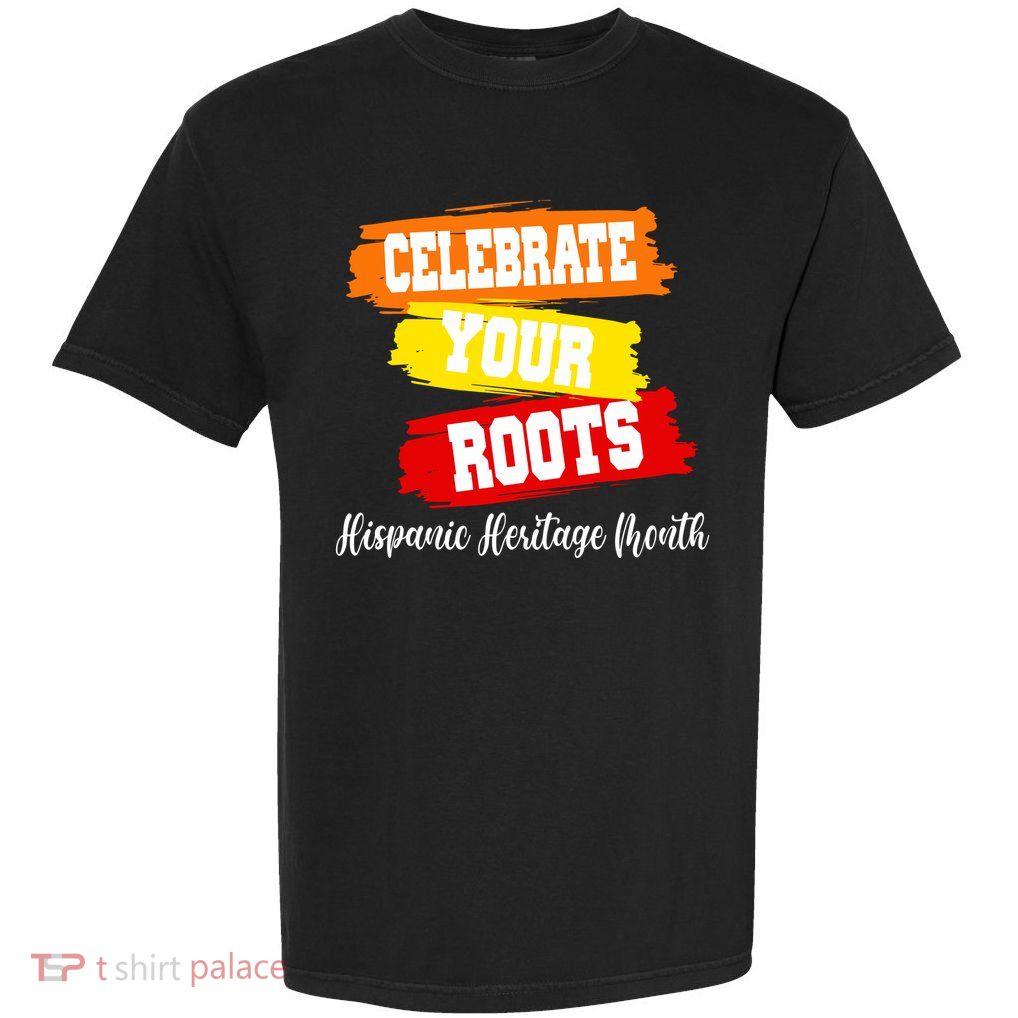 Celebrate Your Roots Hispanic Heritage Month Garment-Dyed Heavyweight T-Shirt