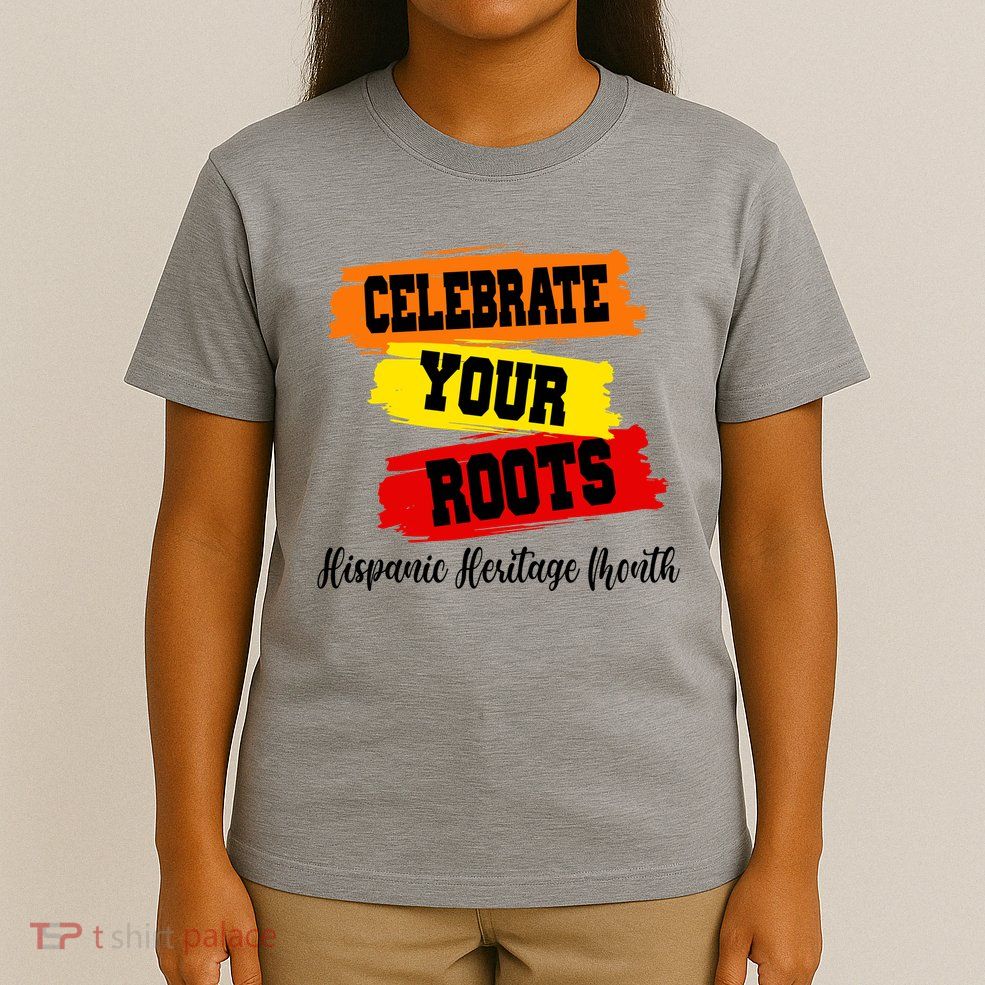Celebrate Your Roots Hispanic Heritage Month T-Shirt