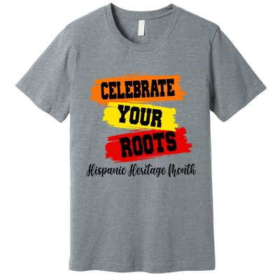 Celebrate Your Roots Hispanic Heritage Month Premium T-Shirt