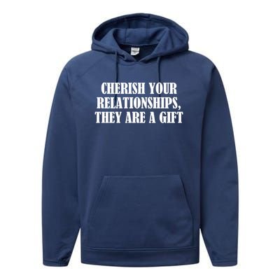 Cherish Your Relationships They Are A Gift Great Gift Performance Fleece Hoodie