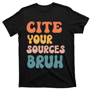 Cite Your Sources Bruh Funny English Teacher Reading Writing T-Shirt