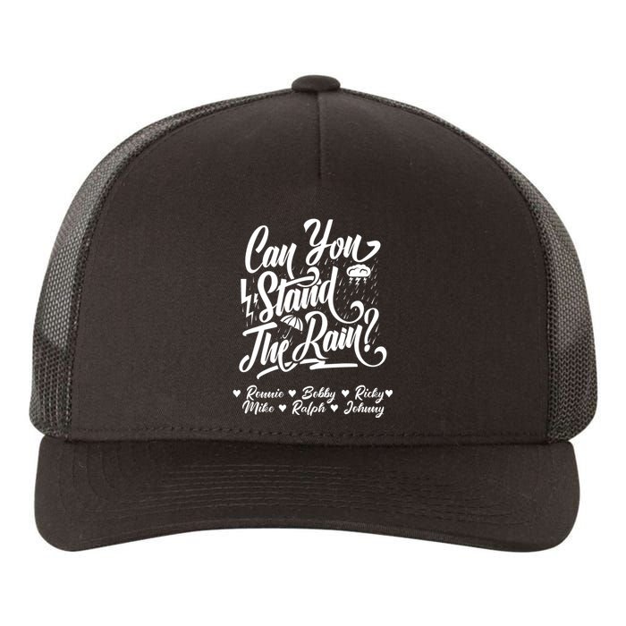 Can You Stand The Rain Ronnie Bobby Ricky Mike Ralph Johnny Yupoong Adult 5-Panel Trucker Hat