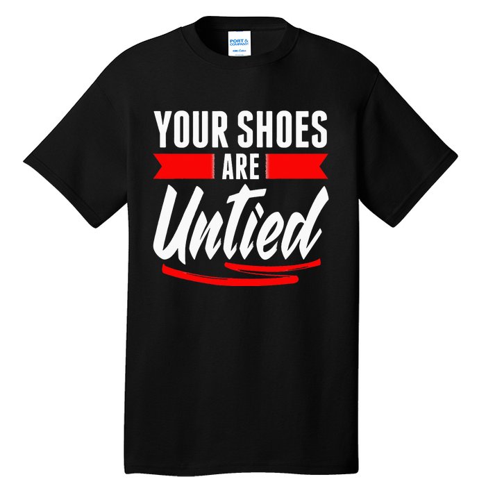 Cute Your Shoes Are Untied April Fool's Day Prankster Joke Tall T-Shirt