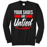 Cute Your Shoes Are Untied April Fool's Day Prankster Joke Tall Sweatshirt