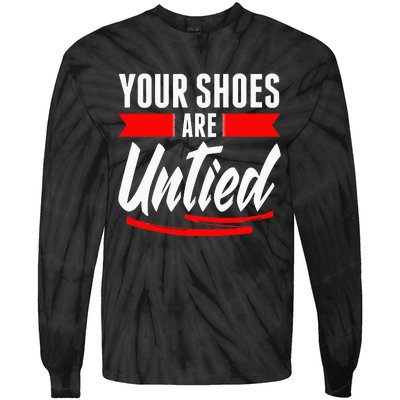 Cute Your Shoes Are Untied April Fool's Day Prankster Joke Tie-Dye Long Sleeve Shirt