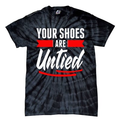 Cute Your Shoes Are Untied April Fool's Day Prankster Joke Tie-Dye T-Shirt