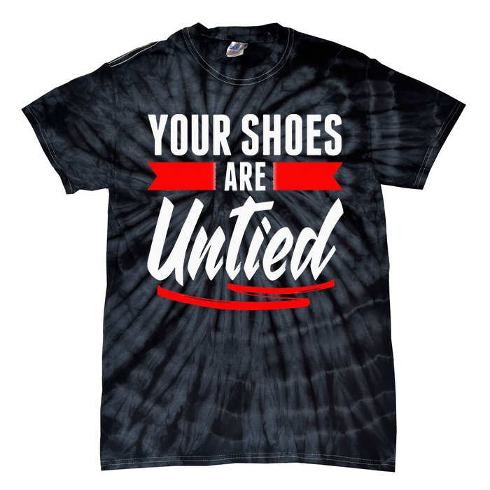 Cute Your Shoes Are Untied April Fool's Day Prankster Joke Tie-Dye T-Shirt