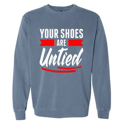 Cute Your Shoes Are Untied April Fool's Day Prankster Joke Garment-Dyed Sweatshirt