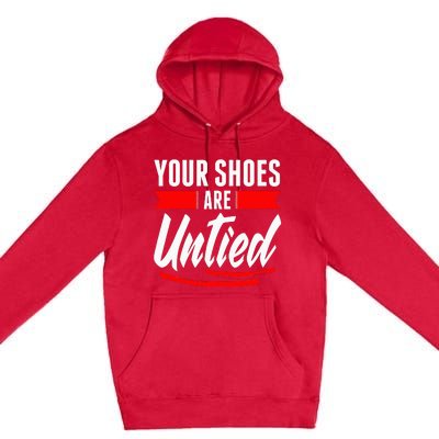 Cute Your Shoes Are Untied April Fool's Day Prankster Joke Premium Pullover Hoodie