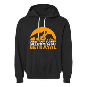 Curse Your Sudden But Inevitable Betrayal Garment-Dyed Fleece Hoodie