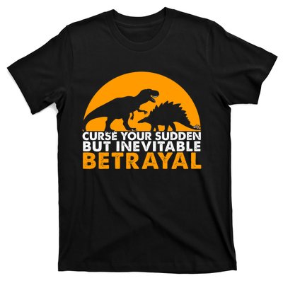 Curse Your Sudden But Inevitable Betrayal T-Shirt