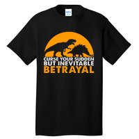 Curse Your Sudden But Inevitable Betrayal Tall T-Shirt