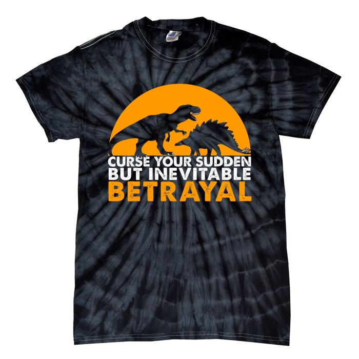 Curse Your Sudden But Inevitable Betrayal Tie-Dye T-Shirt