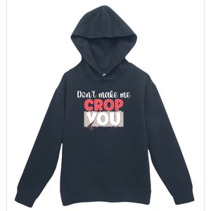 Crop You Scrapbook Scrapbooking Scrapbooker Gift Urban Pullover Hoodie