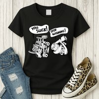 Cute You Suck! Stop Whining! Mechanical Engineering Womens T-Shirt