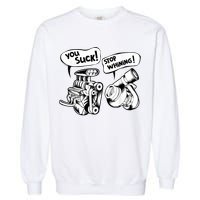 Cute You Suck! Stop Whining! Mechanical Engineering Garment-Dyed Sweatshirt