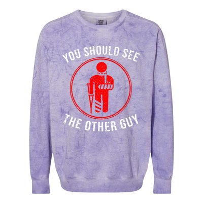 Cool You Should See The Other Guy Funny Broken Arm Joke Gift Colorblast Crewneck Sweatshirt