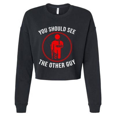 Cool You Should See The Other Guy Funny Broken Arm Joke Gift Cropped Pullover Crew