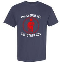 Cool You Should See The Other Guy Funny Broken Arm Joke Gift Garment-Dyed Heavyweight T-Shirt