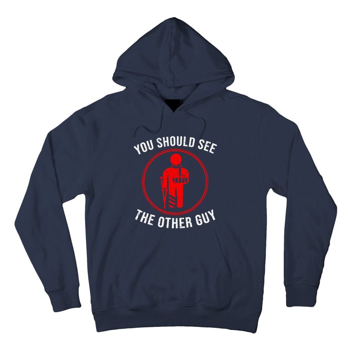 Cool You Should See The Other Guy Funny Broken Arm Joke Gift Hoodie