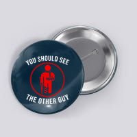 Cool You Should See The Other Guy Funny Broken Arm Joke Gift Button