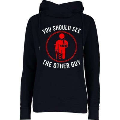 Cool You Should See The Other Guy Funny Broken Arm Joke Gift Womens Funnel Neck Pullover Hood