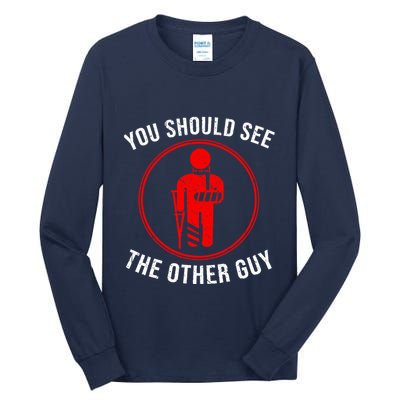 Cool You Should See The Other Guy Funny Broken Arm Joke Gift Tall Long Sleeve T-Shirt