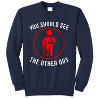 Cool You Should See The Other Guy Funny Broken Arm Joke Gift Tall Sweatshirt