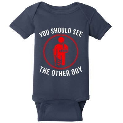 Cool You Should See The Other Guy Funny Broken Arm Joke Gift Baby Bodysuit
