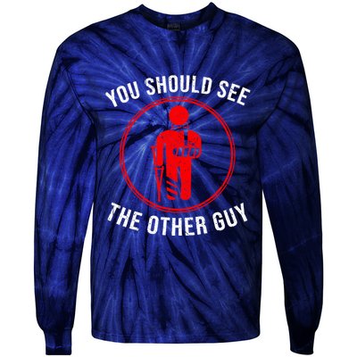Cool You Should See The Other Guy Funny Broken Arm Joke Gift Tie-Dye Long Sleeve Shirt