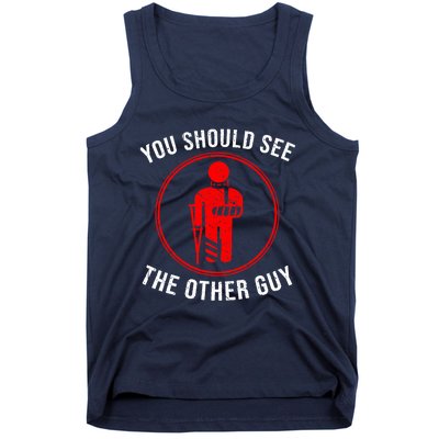 Cool You Should See The Other Guy Funny Broken Arm Joke Gift Tank Top