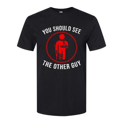 Cool You Should See The Other Guy Funny Broken Arm Joke Gift Softstyle CVC T-Shirt