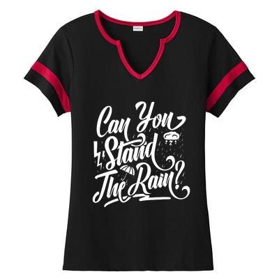 Can You Stand The Rain Ladies Halftime Notch Neck Tee