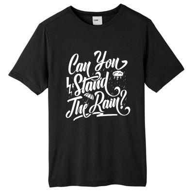 Can You Stand The Rain Tall Fusion ChromaSoft Performance T-Shirt