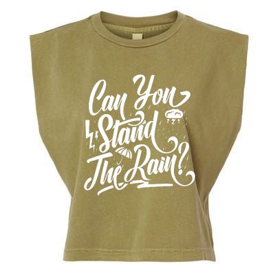 Can You Stand The Rain Garment-Dyed Women's Muscle Tee