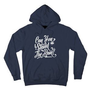 Can You Stand The Rain Hoodie